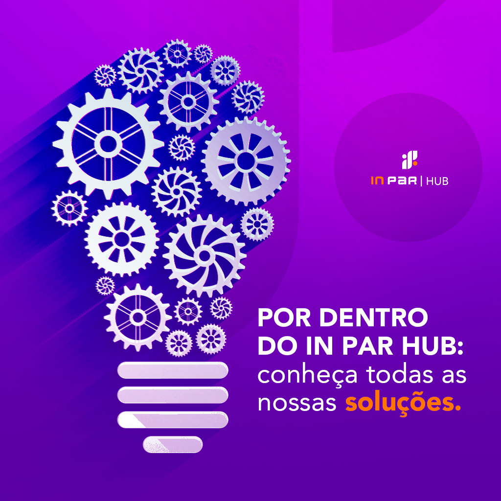 Por dentro do In Par Hub: conheça todas as nossas soluções