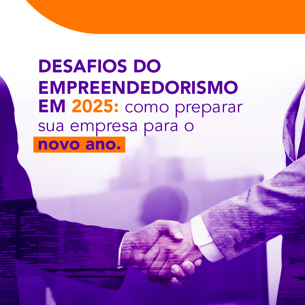 Desafios do empreendedorismo em 2025: como preparar sua empresa para o novo ano